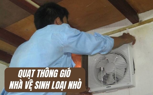 Quạt thông gió nhà vệ sinh loại nhỏ