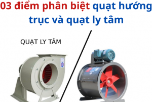 3 điểm phân biệt quạt hướng trục và quạt ly tâm